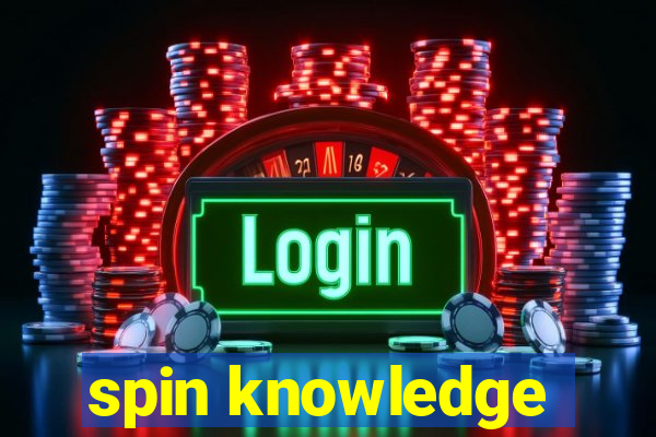 spin knowledge