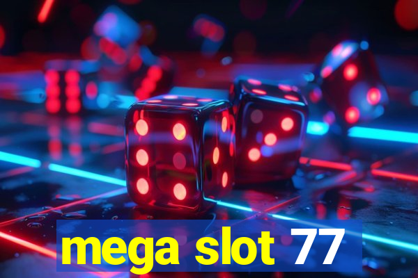 mega slot 77