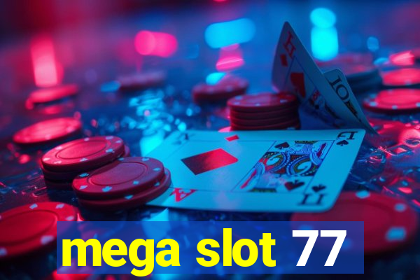 mega slot 77