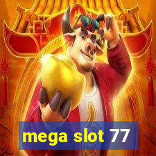 mega slot 77