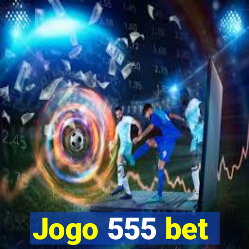 Jogo 555 bet