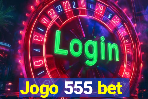 Jogo 555 bet