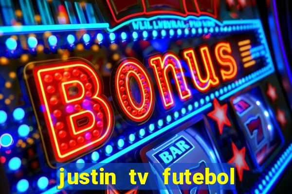 justin tv futebol ao vivo