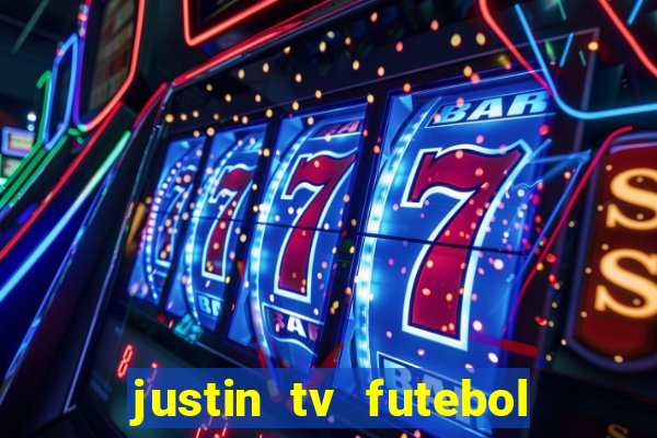 justin tv futebol ao vivo