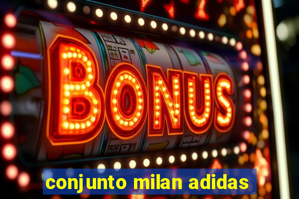 conjunto milan adidas