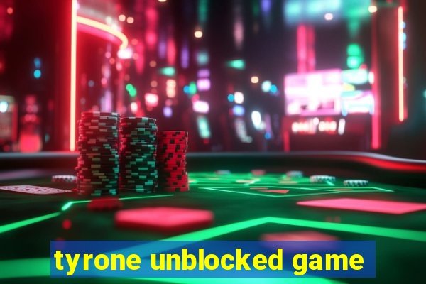 tyrone unblocked game