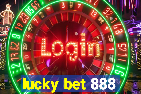 lucky bet 888