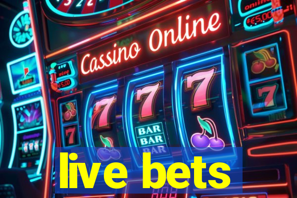 live bets