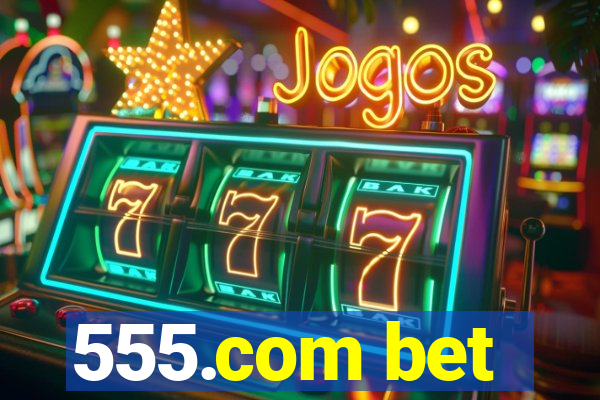 555.com bet