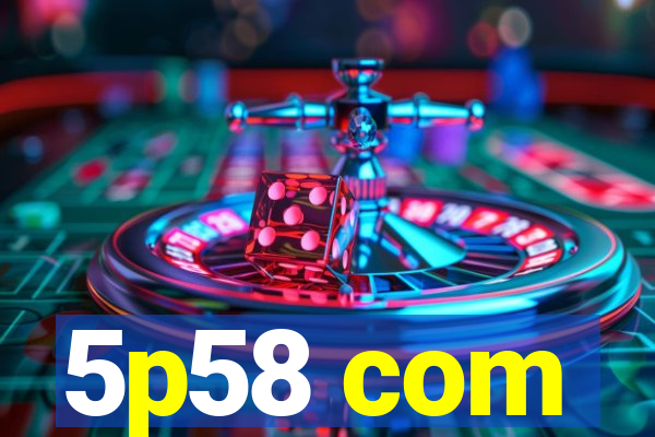 5p58 com