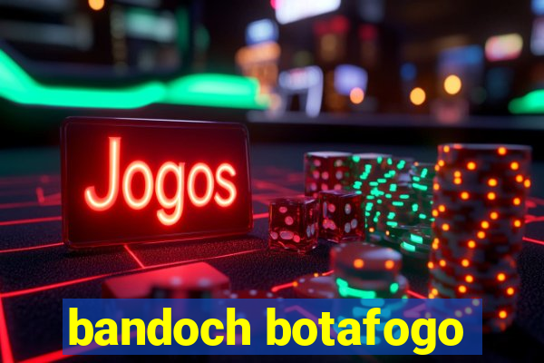 bandoch botafogo