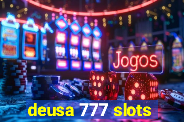 deusa 777 slots