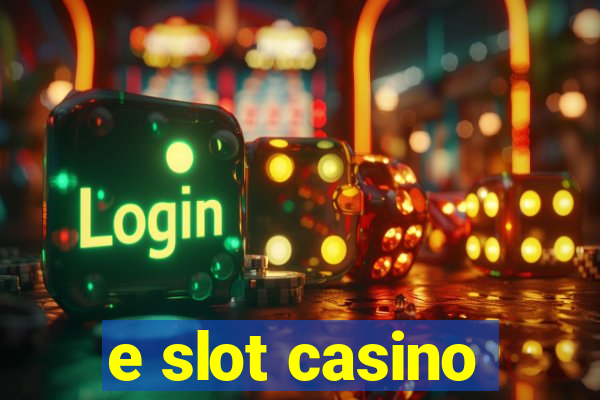 e slot casino