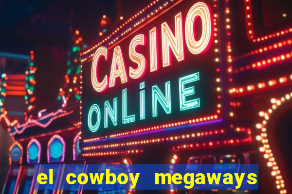 el cowboy megaways slot free play