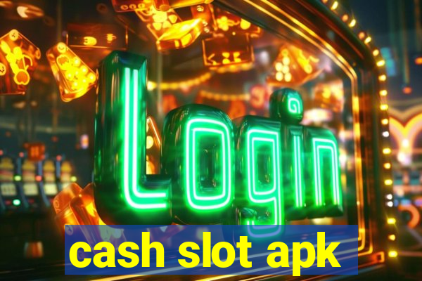 cash slot apk