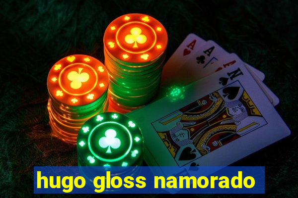 hugo gloss namorado