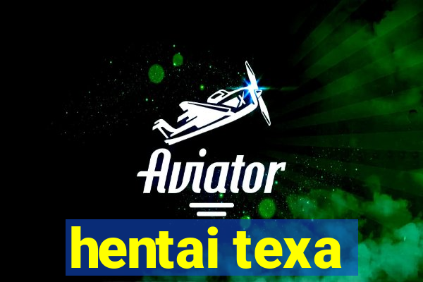 hentai texa