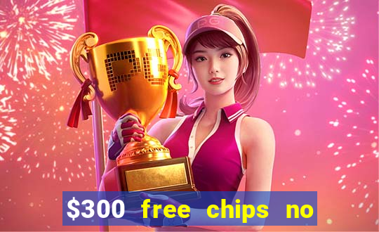 $300 free chips no deposit casino