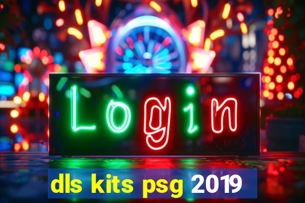 dls kits psg 2019