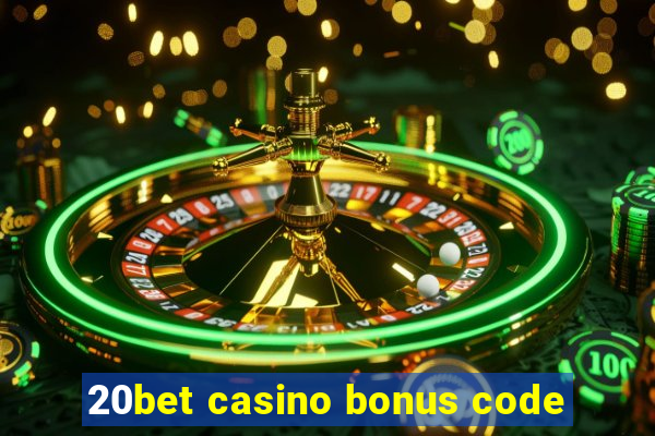 20bet casino bonus code