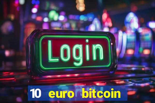 10 euro bitcoin casino bonus ohne einzahlung