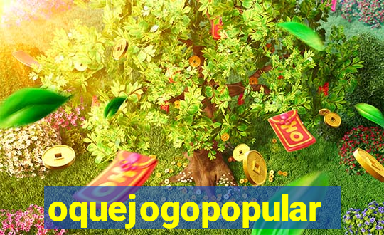 oquejogopopular