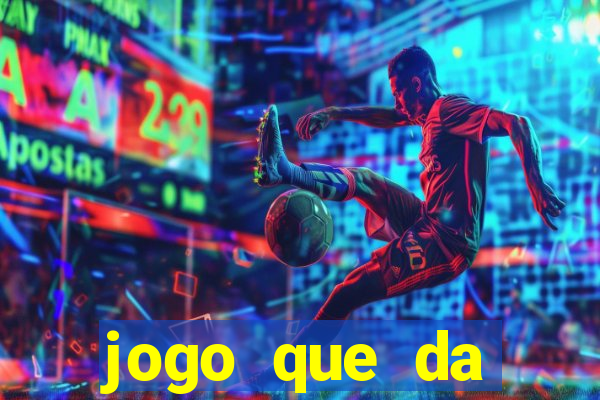 jogo que da dinheiro 2024