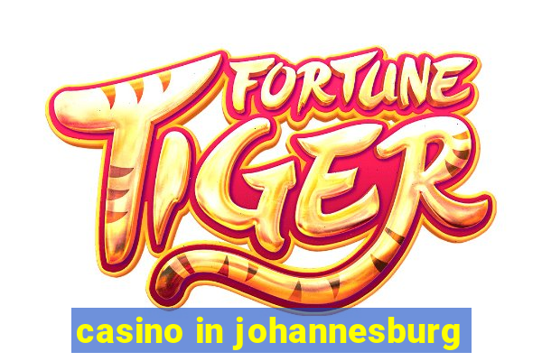 casino in johannesburg