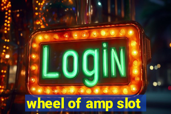 wheel of amp slot