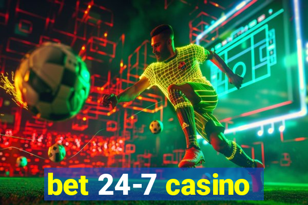 bet 24-7 casino