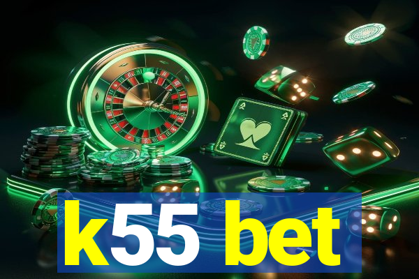 k55 bet