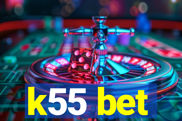 k55 bet