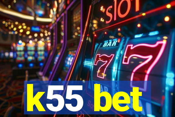 k55 bet