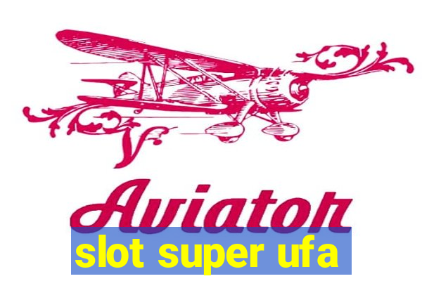 slot super ufa