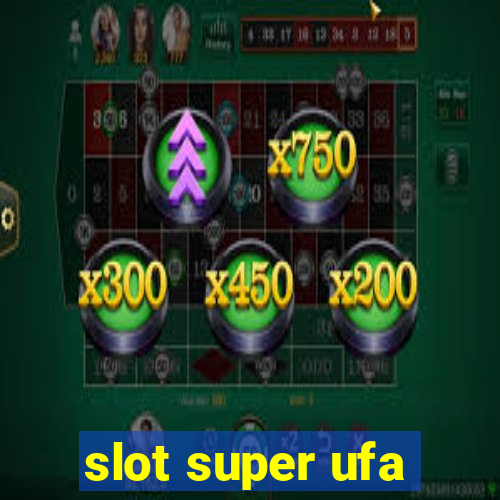 slot super ufa