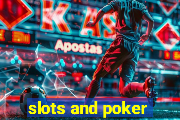 slots and poker