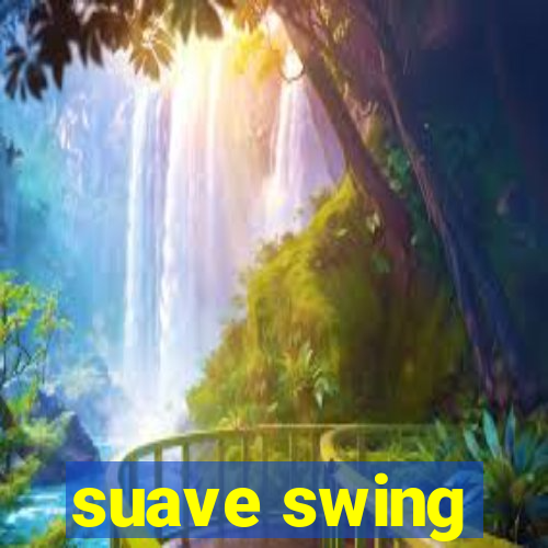 suave swing