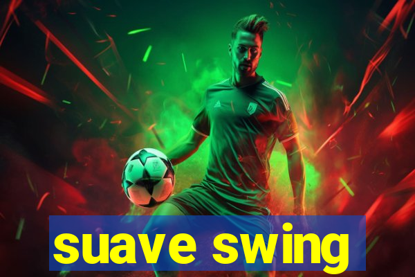 suave swing