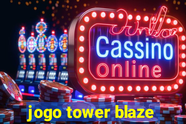 jogo tower blaze