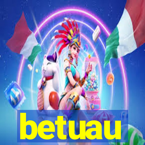 betuau