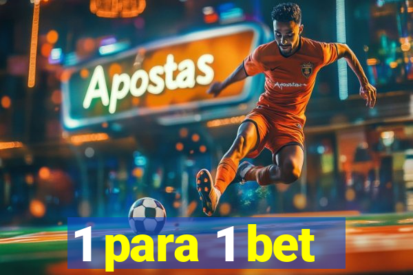 1 para 1 bet