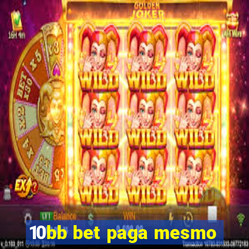 10bb bet paga mesmo