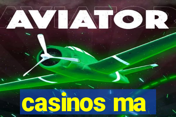 casinos ma