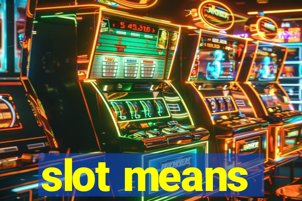 slot means