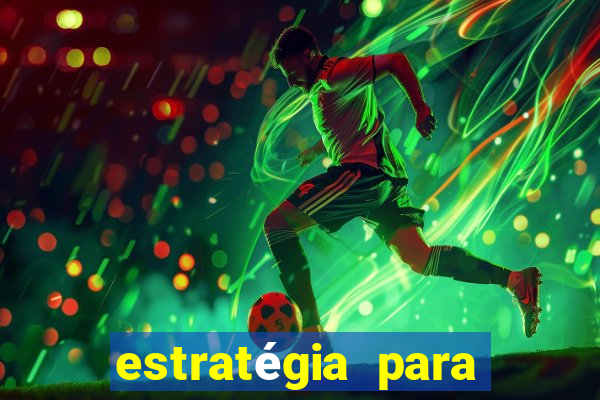 estratégia para jogos de slots