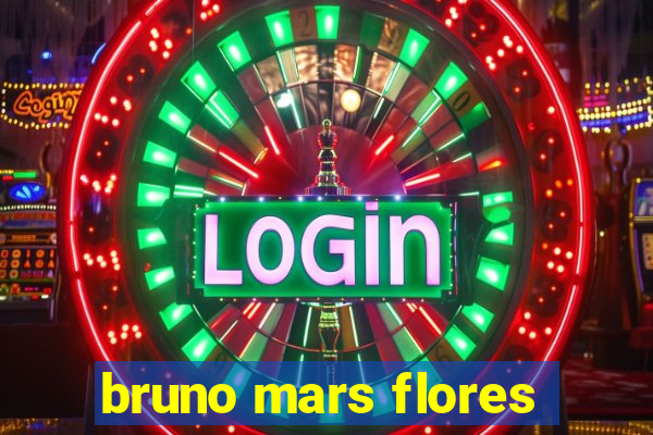 bruno mars flores