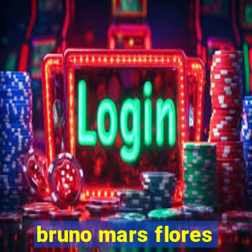 bruno mars flores