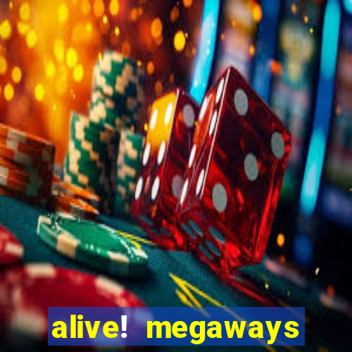 alive! megaways slot online