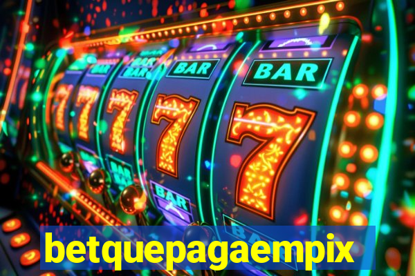 betquepagaempix