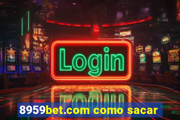 8959bet.com como sacar